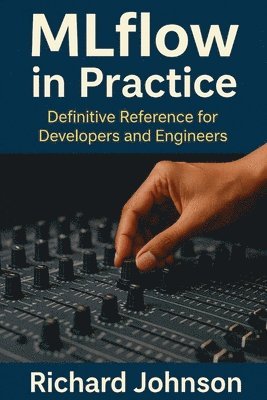 Richard Johnson - MLflow in Practice, Häftad