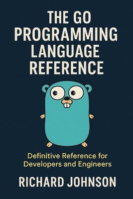 Richard Johnson - Go Programming Language Reference, Häftad