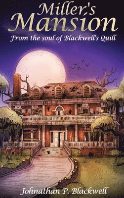 Johnathan P Blackwell - Miller's Mansion, Inbunden