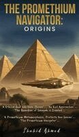 Shahid Ahmed - The Promethium Navigator: Origins, Inbunden. Tillgänglighet: Lägg i varukorg