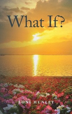 Loni Hunley - What If?, Inbunden