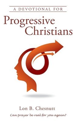 Lon B Chesnutt - Devotional For Progressive Christians, Häftad. Tillgänglighet: Lägg i varukorg