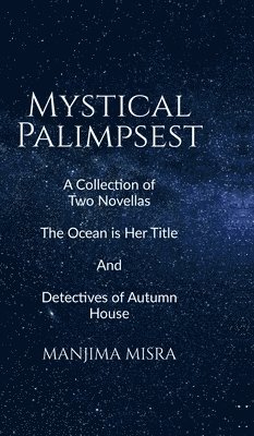 Manjima Misra - Mystical Palimpsest, Inbunden