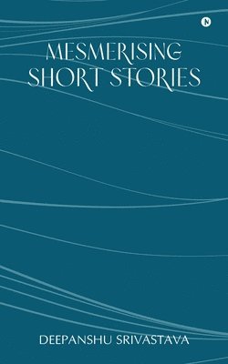 Deepanshu Srivastava - Mesmerising Short Stories, Häftad. Tillgänglighet: Lägg i varukorg