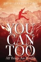 Elizabeth Small - You Can Too - All Things Are Possible, Häftad. Tillgänglighet: Lägg i varukorg