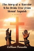 Leshawn Fernandez - Story of a Warrior Who Broke Free from Mental Anguish, Häftad