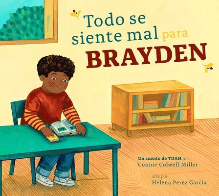 Connie Colwell Miller - Todo Se Siente Mal Para Brayden: Un Cuento de Tdah, Inbunden