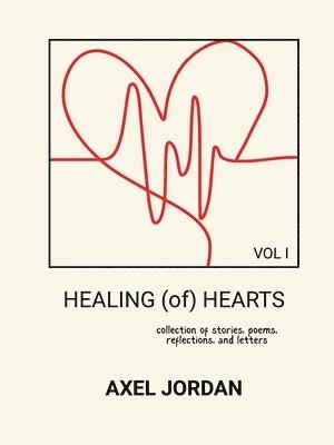 Axel Jordan - HEALING (of) HEARTS, Häftad. Tillgänglighet: Lägg i varukorg