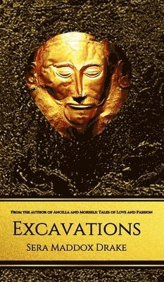 Sera Maddox Drake - Excavations, Inbunden