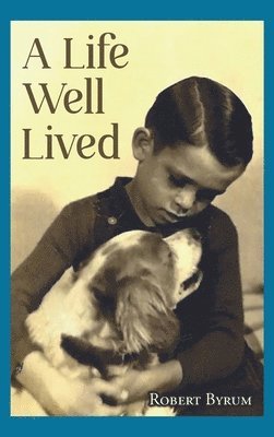 Robert Byrum - Life Well Lived, Inbunden. Tillgänglighet: Tillfälligt slut