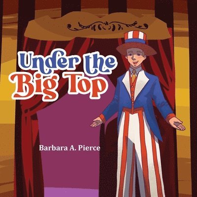 Barbara A Pierce - Under the Big Top, Häftad