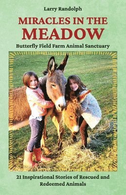 Larry Randolph - Miracles in the Meadow, Butterfly Field Farm Animal Sanctuary, Häftad