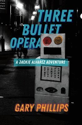 Gary Phillips - Three Bullet Opera, Häftad