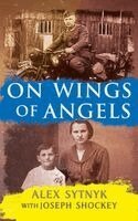 Alex Sytnyk, Joseph Shockey - On Wings of Angels, Inbunden