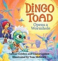 Lamar Golden, Liana Golden - Dingo Toad Opens a Wormhole, Inbunden