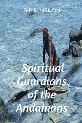 Bipin Menon - Spiritual Guardians of the Andamans, Häftad. Tillgänglighet: Lägg i varukorg