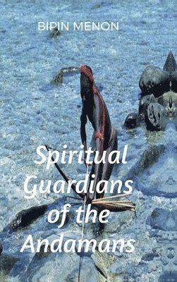 Bipin Menon - Spiritual Guardians of the Andamans, Inbunden. Tillgänglighet: Lägg i varukorg