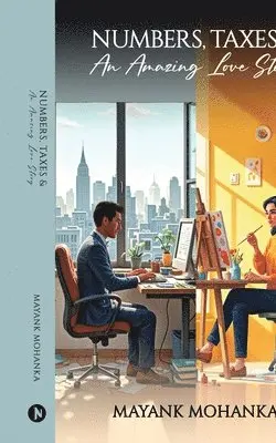 Mayank Mohanka - Numbers, Taxes and An Amazing Love Story, Häftad. Tillgänglighet: Lägg i varukorg