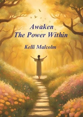 Kelli Malcolm - Awaken the Power Within, Häftad