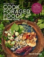 Nevin Martell - How to Cook Foraged Foods without Dying, Inbunden. Tillgänglighet: Kommande