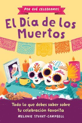 Melanie Stuart-Campbell, Javiera Mac-Lean Alvarez - Por Qué Celebramos El Día de Los Muertos: Todo Lo Que Debes Saber Sobre Tu Celebración Favorita, Häftad