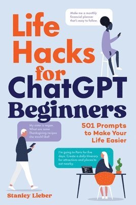 Stanley Lieber - Life Hacks for ChatGPT Beginners, Häftad. Tillgänglighet: Lägg i varukorg