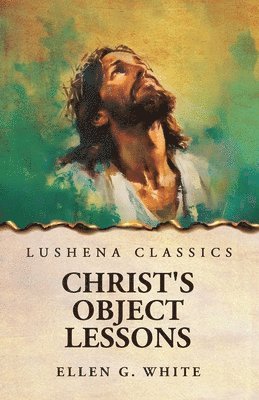 Ellen G White - Christ's Object Lessons, Häftad