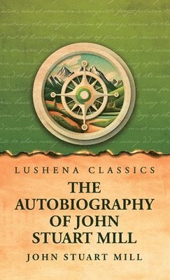 John Stuart Mill - Autobiography of John Stuart Mill, Inbunden
