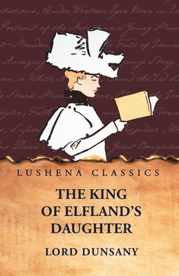 Lord Dunsany - King of Elfland's Daughter, Häftad