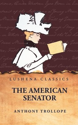 Anthony Trollope - American Senator, Inbunden