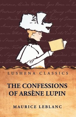 Maurice LeBlanc - Confessions of Arsène Lupin, Häftad