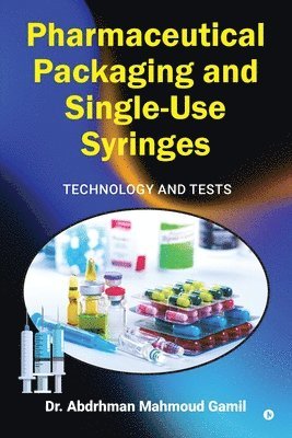 Dr Abdrhman Mahmoud Gamil - Pharmaceutical Packaging and Single-Use Syringes, Häftad