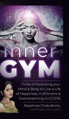 Rajashree Chakraborty, (Happiness Life Coach) - Inner GYM, Inbunden. Tillgänglighet: Lägg i varukorg