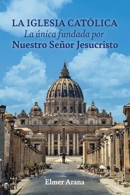 Elmer Arana - IGLESIA CATÓLICA La única fundada por Nuestro Señor Jesucristo, Häftad. Tillgänglighet: Lägg i varukorg