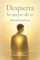Verónica Pérez - Despierta lo mejor de ti, Häftad