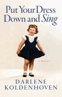 Darlene Koldenhoven - Put Your Dress Down and Sing, Häftad. Tillgänglighet: Lägg i varukorg