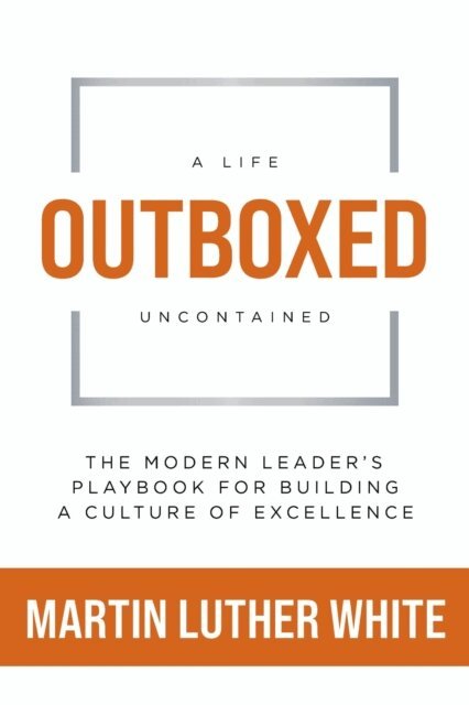 Martin Luther White - Outboxed: A Life Uncontained, E-bok