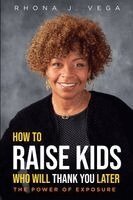 Rhona J Vega - How to Raise Kids Who Will Thank You Later, Häftad