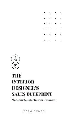 Gopal Dwivedi - Interior Designer's Sales Blueprint, Inbunden. Tillgänglighet: Lägg i varukorg