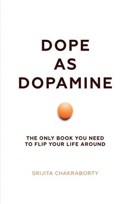 Srijita Chakraborty - Dope As Dopamine, Häftad