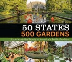 Publications International Ltd - 50 States 500 Gardens: Experience the Beauty of America's Public Gardens, Inbunden
