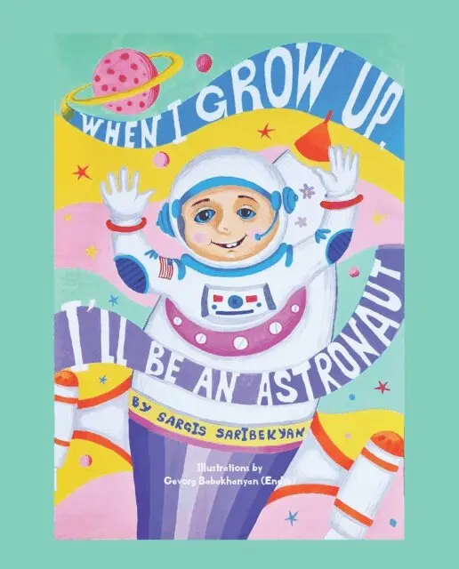 Sargis Saribekyan - When I Grow Up, I'll Be an Astronaut, E-bok. Tillgänglighet: Lägg i varukorg