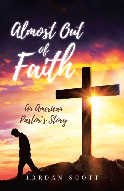 Jordan Scott - Almost Out of Faith - An American Pastor's Story, E-bok