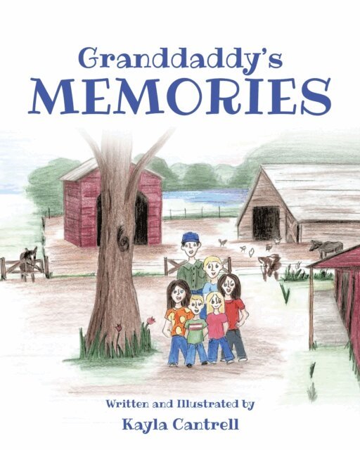 Illustrated by Kayla Cantrell, Written - Granddaddy's Memories, E-bok