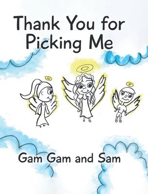 Gam Gam, Sam - Thank You for Picking Me, Inbunden