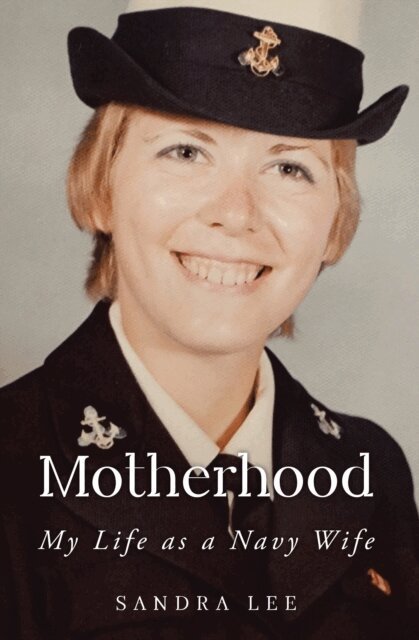 Sandra Lee - Motherhood My Life as a Navy Wife, E-bok