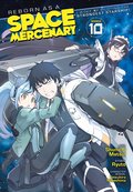 Reborn as a Space Mercenary: I Woke Up Piloting the Strongest Starship! (Manga) Vol. 10