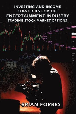 Brian L Forbes - Investing and Income Strategies For The Entertainment Industry Trading Stock Market Options - The Low-Risk, High Profit Stock Market Options Strategies That Really Work, Häftad. Tillgänglighet: Lägg i varukorg