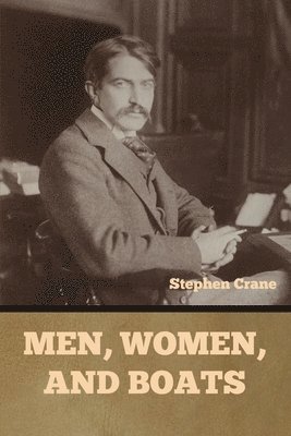 Stephen Crane - Men, Women, and Boats, Häftad