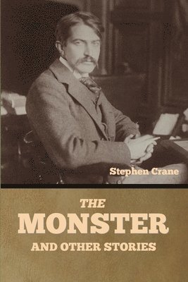Stephen Crane - Monster and Other Stories, Häftad